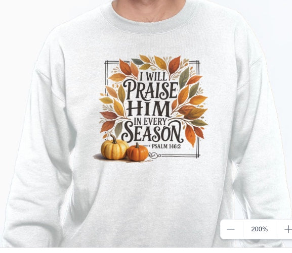 I Will Praise Him T-Shirt & Sweatshirt