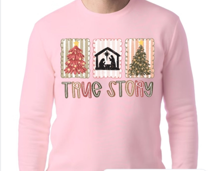 Adult True Story T-shirt or Sweatshirt