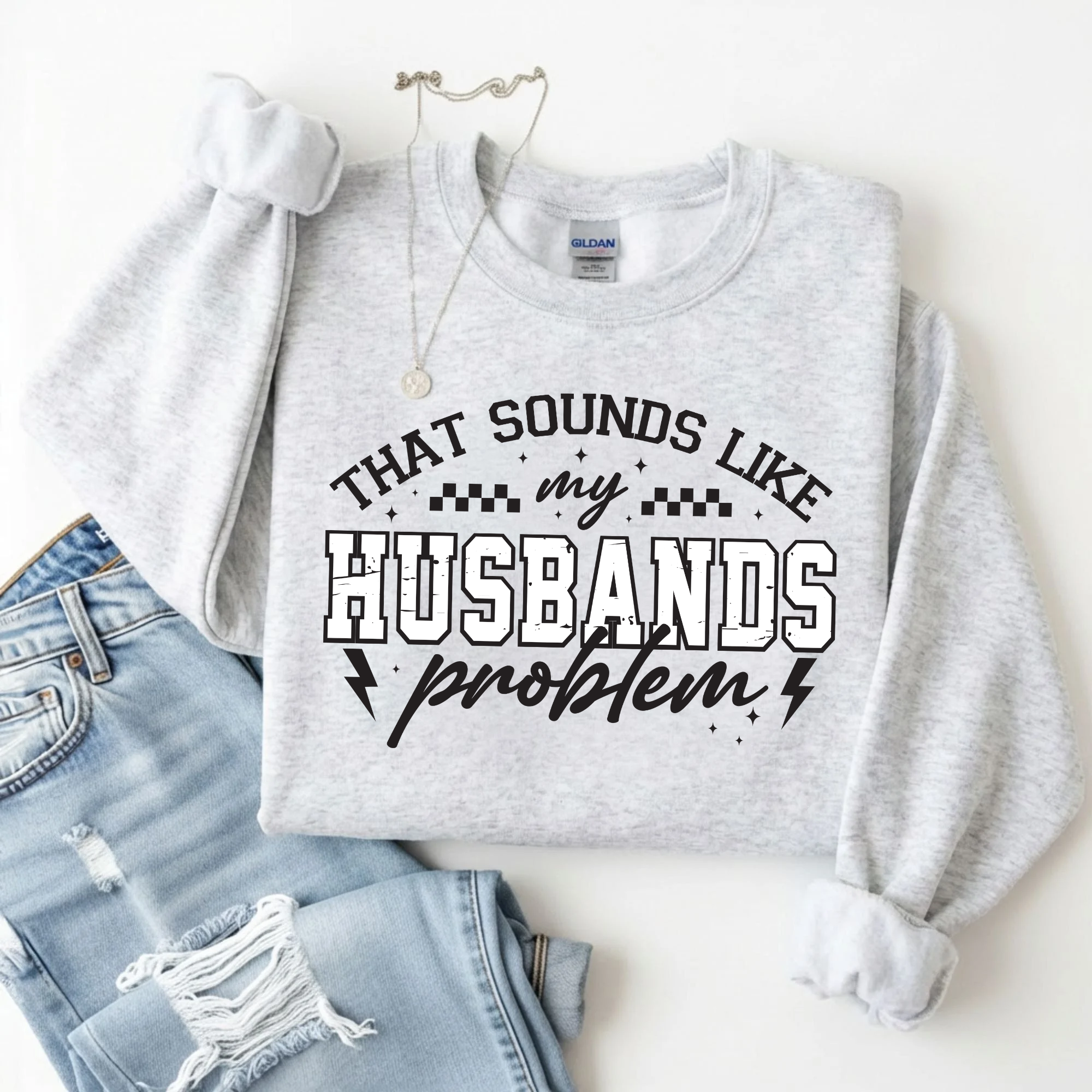 My Husband's Problem Sweatshirt