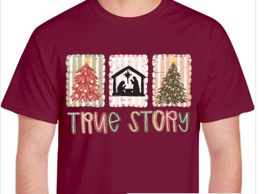 Adult True Story T-shirt or Sweatshirt