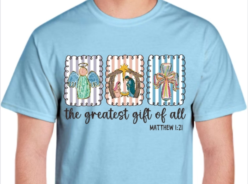 Adult The Greatest Gift of All T-shirt or Sweatshirt
