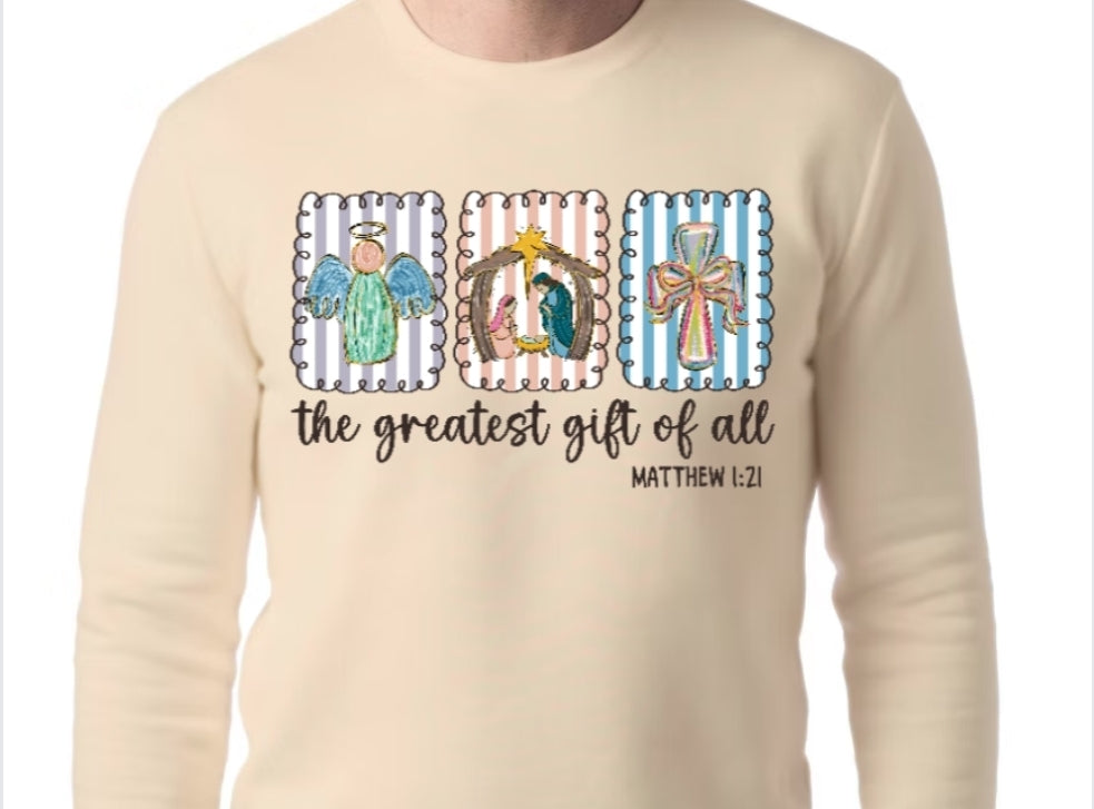 Adult The Greatest Gift of All T-shirt or Sweatshirt