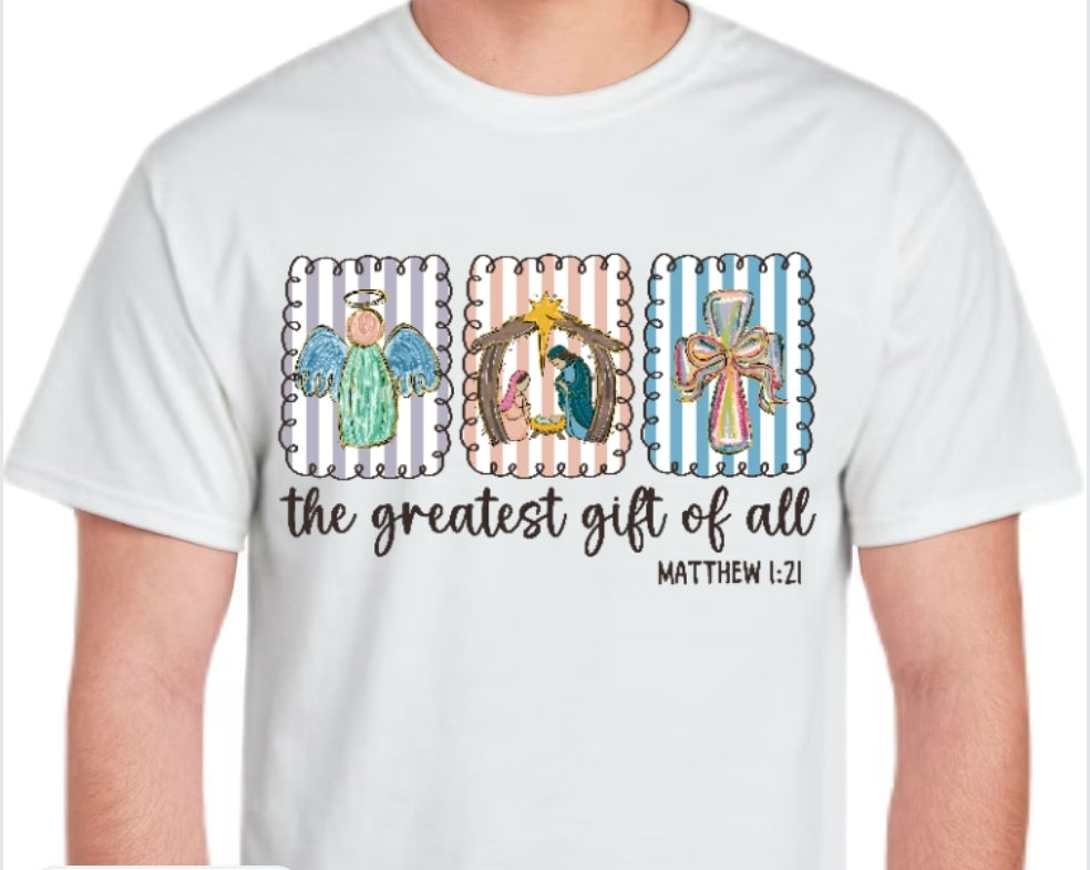 Adult The Greatest Gift of All T-shirt or Sweatshirt