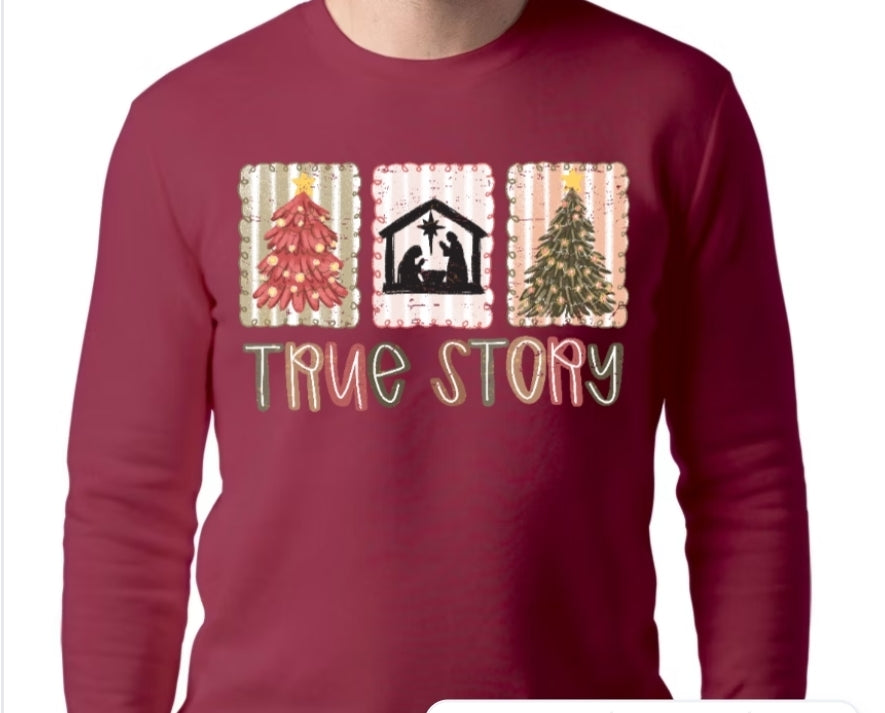 Adult True Story T-shirt or Sweatshirt