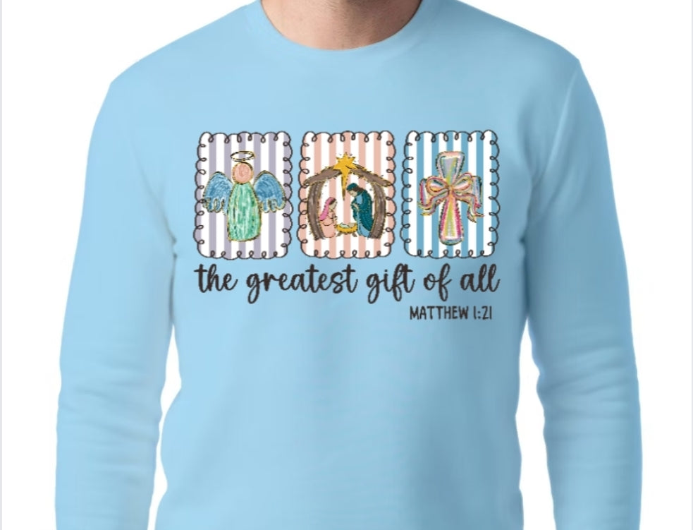Adult The Greatest Gift of All T-shirt or Sweatshirt