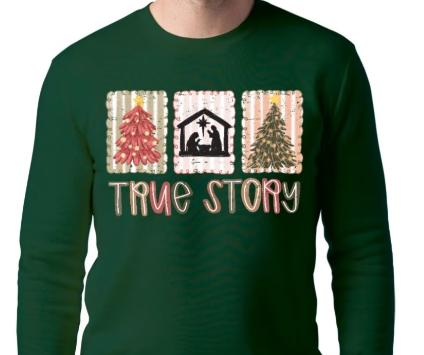 Adult True Story T-shirt or Sweatshirt