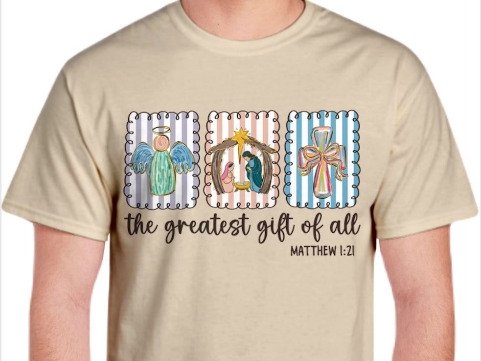 Adult The Greatest Gift of All T-shirt or Sweatshirt